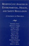 Benefit-Cost Analysis in Environmental, Health, and Safety Regulation - Kenneth J. Arrow, Maureen L. Cropper, George C. Eads, Robert W. Hahn, Lester B. Lave, Roger G. Noll, Paul R. Portney, Milton Russell, Richard Schmalensee, V. Kerry Smith, Robert N. Stavins