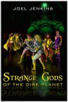 Strange Gods of the Dire Planet - Joel Jenkins, Trebor Drahow