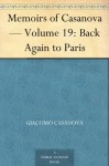 Memoirs of Casanova - Volume 19: Back Again to Paris - Giacomo Casanova, Arthur Machen