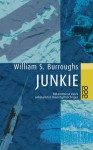 Junkie: Bekenntnisse eines unbekehrten Rauschgiftsüchtigen - William S. Burroughs