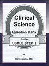 Clinical Science Question Bank for the USMLE Step 2: - Stanley Zaslau