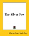 The Silver Fox - E.Œ. Somerville, Martin Ross
