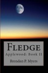 Fledge: Applewood: Book II - Brendan P. Myers