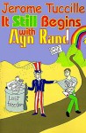 It Still Begins with Ayn Rand - Jerome Tuccille