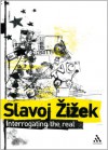 Interrogating the Real - Slavoj Žižek, Rex Butler, Scott Stephens