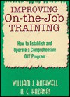 Improving On-The-Job Training: How to Establish and Operate a Comprehensive Ojt Program - William J. Rothwell, H.C. Kazanas