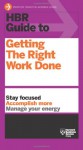 HBR Guide to Getting the Right Work Done - Harvard Business Review