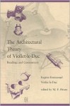 The Architectural Theory of Viollet-Le-Duc: Readings and Commentaries - Eugene Emmanuel Viollet-Le-Duc, Eugène-Emmanuel Viollet-le-Duc