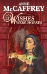 If Wishes Were Horses - Anne McCaffrey