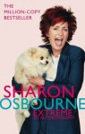 Sharon Osbourne Extreme: My Autobiography - Sharon Osbourne