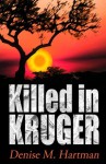 Killed in Kruger - Denise M. Hartman