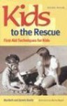 Kids to the Rescue!: First Aid Techniques for Kids - Maribeth Boelts