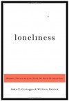 Loneliness: Human Nature and the Need for Social Connection - John T. Cacioppo, William Patrick