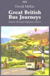 Great British Bus Journeys: Travels Through Unfamous Places - David McKie