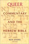 Queer Commentary And The Hebrew Bible - Ken Stone