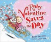 Ruby Valentine Saves the Day - Laurie B. Friedman, Lynne Avril