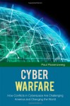 Cyber Warfare: How Conflicts in Cyberspace Are Challenging America and Changing the World (The Changing Face of War) - Paul Rosenzweig