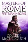 The First Man in Rome: 1 (Masters of Rome) - Colleen McCullough