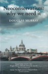 Neoconservatism: Why We Need It - Douglas Murray