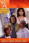 Touched by an Angel Fiction Series: Have You Seen Me?: Have You Seen Me? - Martha Williamson