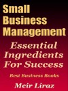 Small Business Management: Essential Ingredients for Success (Best Business Books) - Meir Liraz