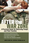 After the War Zone: A Practical Guide for Returning Troops and Their Families - Matthew J. Friedman, Laurie B. Slone