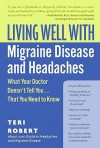 Living Well with Migraine Disease and Headaches - Teri Robert