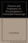 Poisons and Poisoners: An Encyclopedia of Homicidal Poisonings - Michael Farrell