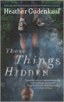 These Things Hidden - Heather Gudenkauf