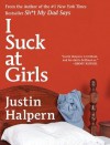 I Suck at Girls - Justin Halpern