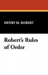 Robert's Rules of Order - Henry M. Robert