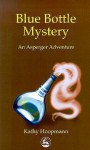 Blue Bottle Mystery: An Asperger's Adventure - Kathy Hoopmann