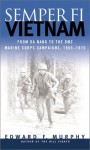 Semper Fi-Vietnam: From Da Nang to the DMZ: Marine Corps Campaigns, 1965-1975 - Edward F. Murphy