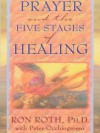 Prayer and the Five Stages of Healing - Ron Roth