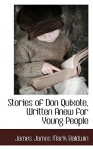 Stories of Don Quixote, Written Anew for Young People - James Mark Baldwin