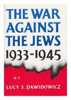 The War Against the Jews, 1933-1945 - Lucy S. Dawidowicz