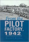 From the Pilot Factory, 1942 - William P. Mitchell