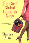 The Girls' Global Guide To Guys - Theresa Alan