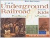 The Underground Railroad for Kids: From Slavery to Freedom with 21 Activities - Mary Carson