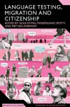 Language Testing, Migration and Citizenship: Cross-National Perspectives on Integration Regimes (Advances in Sociolinguistics) - Piet Van Avermaet, Guus Extra, Massimiliano Spotti