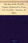 The Best of the World's Classics, Restricted to Prose, Vol. X (of X) - America - II, Index - Henry Cabot Lodge, Francis W. (Francis Whiting) Halsey