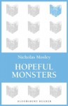 Hopeful Monsters - Nicholas Mosley