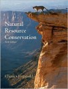 Natural Resource Conservation: Management for a Sustainable Future (9th Edition) - Daniel D. Chiras, Oliver Owen, John Reganold
