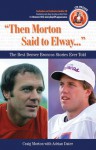 Then Morton Said to Elway: The Best Denver Broncos Stories Ever Told (Best Sports Stories Ever Told the Best Sports Stories Ever T) with CD (Best Sports ... Ever Told the Best Sports Stories Ever T) - Craig Morton, Adrian Dater