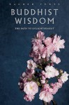 Buddhist Wisdom: The Path To Enlightenment - Gerald Benedict