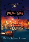 Isle of Fire - Wayne Thomas Batson