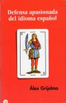 Defensa Apasionada del Idioma Español - Alex Grijelmo