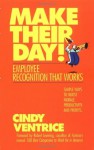 Make Their Day!: Employee Recognition That Works - Cindy Ventrice, Robert Levering