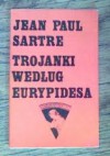 Trojanki według Eurypidesa - Jean-Paul Sartre