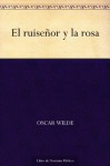 El ruiseñor y la rosa (Spanish Edition) - Oscar Wilde